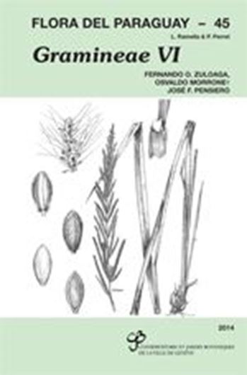  Volume 45: Gramineae VII: Panicoidea: Panicae II, by Fernando Omar Zuloaga, Osvaldo Morrone and Jose F.Pensiero. 2014. 121 figs. 126 dot maps. 392 p. gr8vo. Paper bd.