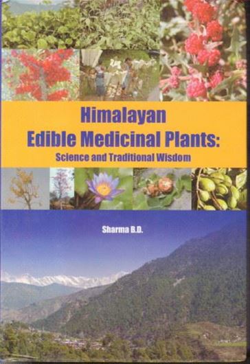 Himalayan Edible Medicinal Plants. Science and Wisdom. 2014. 162 col. photogr. XIV, 631 p. gr8vo. Hardcover.