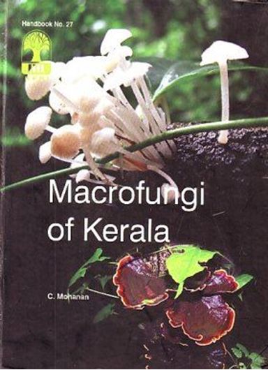  Macrofungi of Kerala. 2011. (Kerala Forestry Res. Inst. Handbook 27). 1200(800 col.)figs. 597 p. gr8vo. Hardcover. 