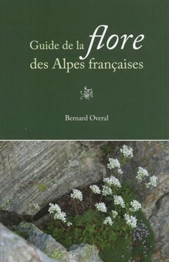 Guide de la flore des Alpes francaises. 2014. 1149 fig. 478 p. 8vo. Harcover. - In French.