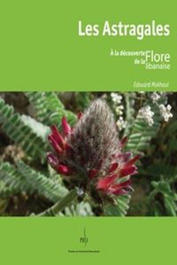 Les Astragales. A la découverte de la Flore libanaise. 2012. illus. 144 p. Brochè.