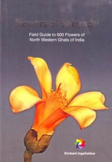 Flowers of Sahyadri: field guide to 600 flowers of North Western Ghats of India. 2012. illus.(col.).184 p. Paper bd.