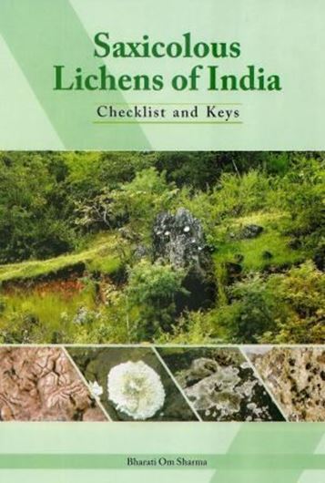  Saxicolous Lichens of India. Checklist and Keys. 2014. 256 p. gr8vo. Hardcover.