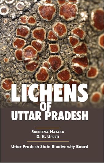 Lichens of Uttar Pradesh. 2013. Many col. photogr. 175 p. 8vo. Paper bd.