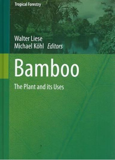  Bamboo. The Plants and its Uses. 2015. Trop. Forestry, 10). 295 (125 col.) figs. IX, 356 p. gr8vo. Hardcover. 