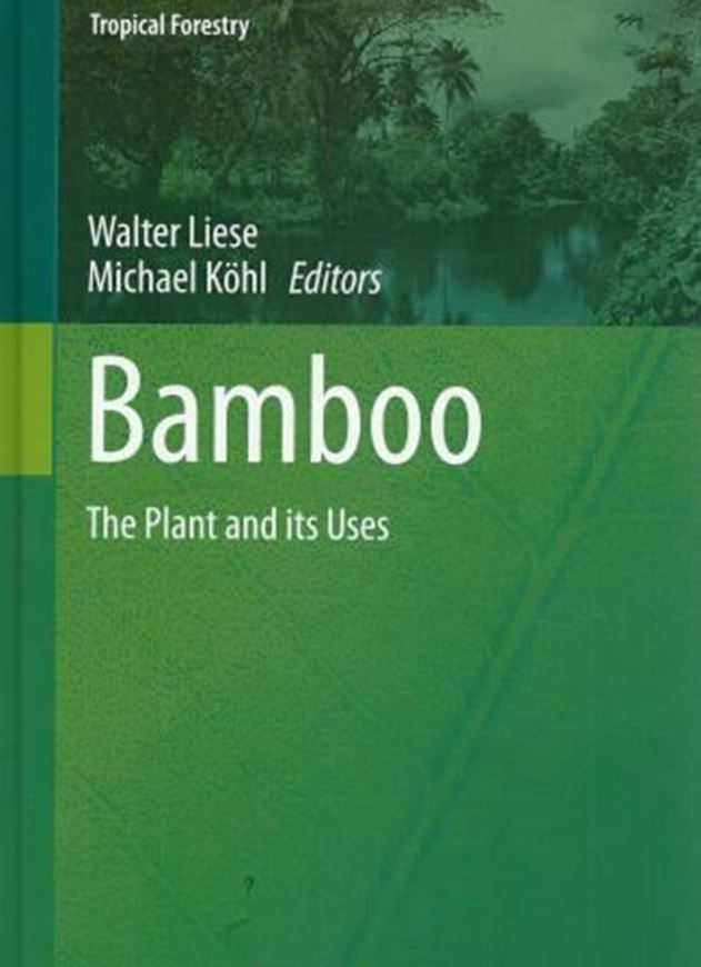  Bamboo. The Plants and its Uses. 2015. Trop. Forestry, 10). 295 (125 col.) figs. IX, 356 p. gr8vo. Hardcover. 