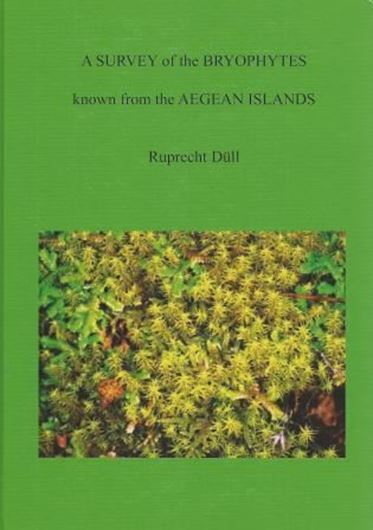 A Survey of the Bryophytes known from the Aegean Islands. 2014. 240 col. photogr. 185 p. gr8vo. Hardcover.