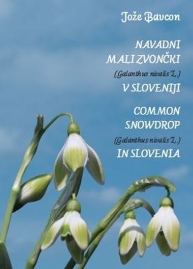 Common Snowdrop (Galanthus nivais L.) in Slovenia. 2014. Many col. photogr. 308 p. gr8vo. Paper bd.- Bilingual (Slovenian / English)