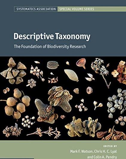 Descriptive Taxonomy: The Foundation of Biodiversity Research. 2014. (Systematics Assoc. Special vol., 84). 47 (11 col.) figs. 6 tabs. X, 324 p. gr8vo. Hardcover.