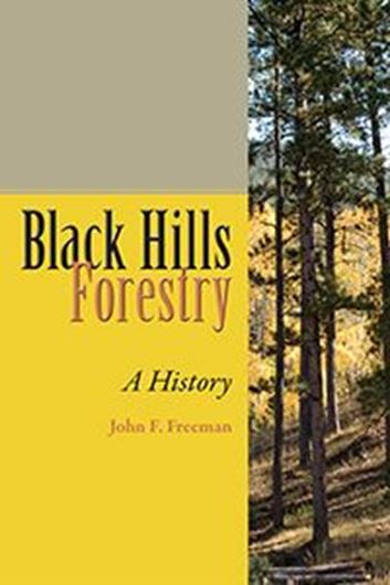 Black Hills Forestry. A History. 2015. 45 figs. 336 p. gr8vo. Hardcover.