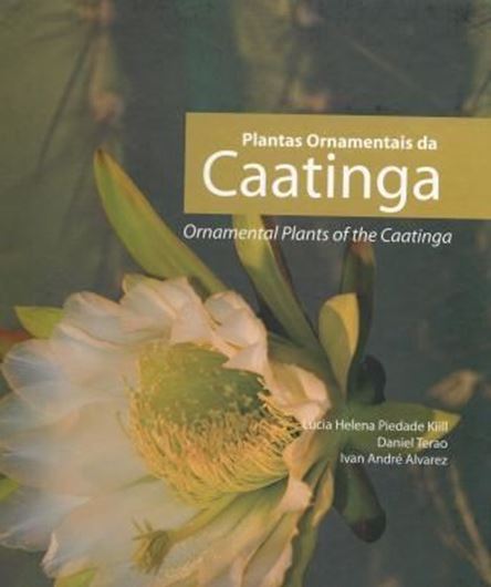 Plantas Ornamentais da Caatinga / Ornamental Plants of the Caatinga. 2013. Many col. photographs. 139 p. 4to. Hardcover. - Bilingual (English/ Portuguese).