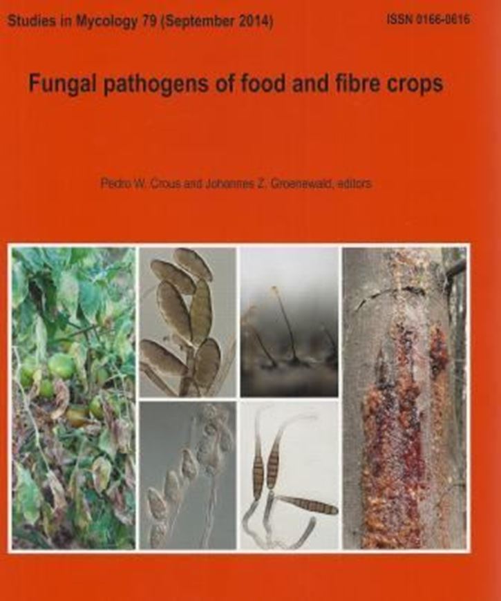  Fungal pathogens of Food and Fibre Crops. 2014. (Studies in Mycology, 79). illus. III, 288 p. 4to. Paper bd.