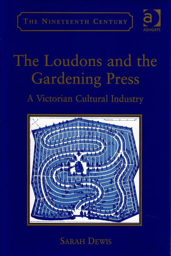 The Loudons and the Gardening Press. A Victorian Cultural Industry. 2014. (The Nineteenth Century Series). illus. XVI, 278 p. gr8vo. Hardcover.