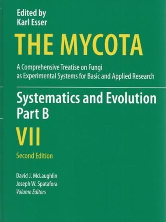 The Mycota. A comprehensive Treatise on Fungi as Experimental Systems for Basic and Applied Research. Volume 7 B: McLaughlin, D. and J. W. Spatafora: Systematics and Evolution. 2nd rev. ed. 2015. 37(3 col.)figs. XXIII, 311 p. gr8vo. Hardcover. 