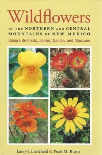  Wildflowers of the Northern and Central Mountains of New Mexico. Sangre de Cristo, Jemez, Sandia, and Manzano. 2015. Many col. photogr. XVI, 389 p. Paper bd. 
