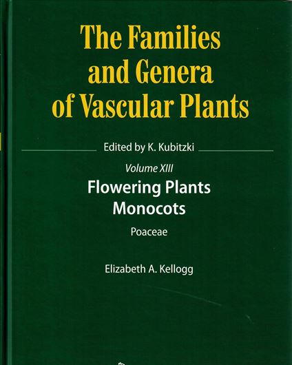 The Families and Genera of Vascular Plants: Vol. 13: Poaceae, by E. A. Kellogg. 2015. 96 figs. XV, 416 p. 4to. Hardcover.