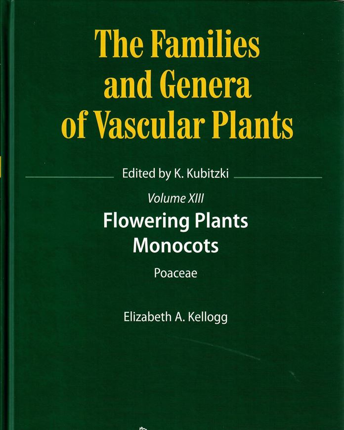 The Families and Genera of Vascular Plants: Vol. 13: Poaceae, by E. A. Kellogg. 2015. 96 figs. XV, 416 p. 4to. Hardcover.