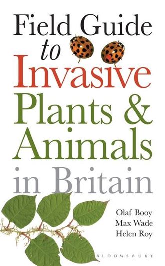  Field Guide to Invasive Plants and Animals of Britain. 2015. (Helm Field Guides). 250 co. photogr. 200 col. distr. maps. 304 p. Paper bd.
