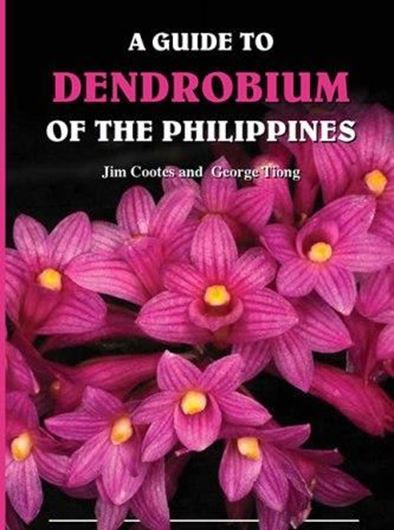 A Guide to Dendrobium of the Philippines. 2015. Many colour photographs. VIII, 142 p. gr8vo. Paper bd.