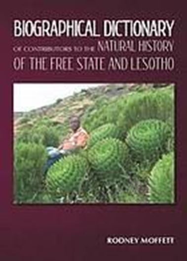 A biographical dictionary of contributors to the natural history of the Free State and Lesotho. 2014. illus. 365 p.