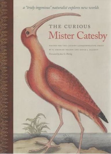 The Curious Mister Catesby. a 'truly' ingenious naturalist explores new worlds. 2015. Many col. figs. (plants & animals). XVIII, 425 p. 4to. Hardcover. 