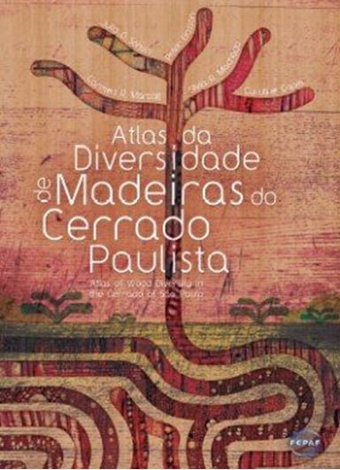 Atlas do Diversidade de Madeiras do Cerrado Paulista / Atlas of wood diversity in the cerrado of Sao Paulo. 2015. illus. 423 p. 4to. Hardcover. - Bilingual (Portuguese / English).