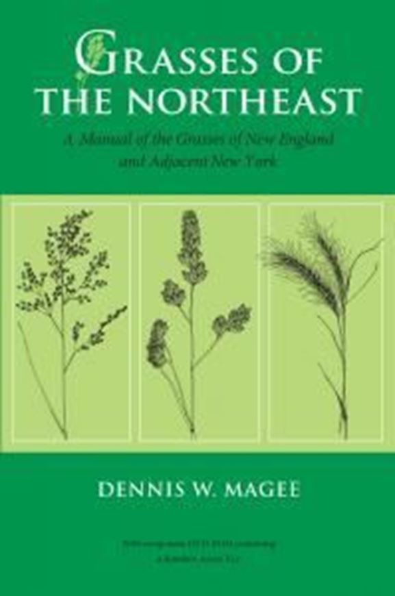 Grasses of the Northeast: A Manual of the Grasses of New England and Adjacent New York. 2015. 269 drawings. 246 distr. maps. 256 p. Hardcover.- Plus 1 CD.
