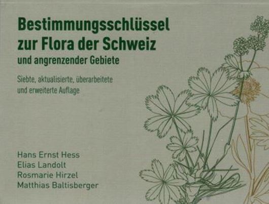 Bestimmungsschlüssel zur Flora der Schweiz und angrenzender Gebiete. 7te rev. Aufl. 2015. illus. LXXXI, 711 S.
