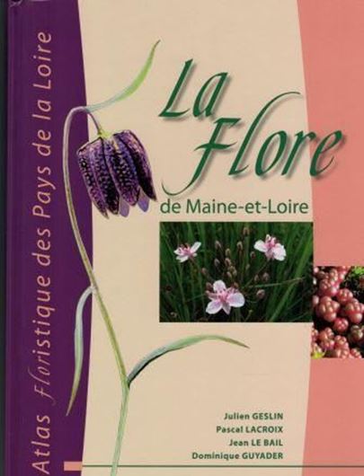 Atlas de la Flore de Maine - et - Loire. 2015. (Atlas floristique des Pays de Loire). illus.(col. photogr. & dot maps). 605 p. 4to. Cartonné.
