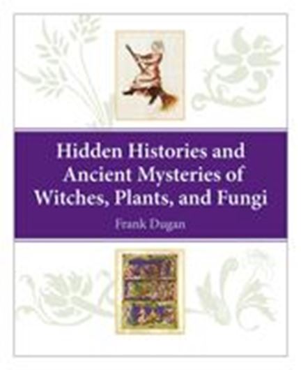 Hidden Histories and Ancient Mysteries of Witches, Plants and Fungi. 2015. 32 figs. 180 p. gr8vo. Paper bd.
