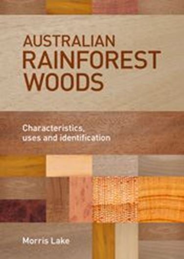  Australian Rainforest Woods. Characteristics, Uses and Identification. 2015. illus. 216 p. gr8vo. Hardcover.