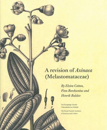 A Revision of Axinaea (Melastomataceae). 2015. (Scientia Danica, Series B: Biologica, Vol. 4). illus. 212 p. gr8vo. Paper bd.