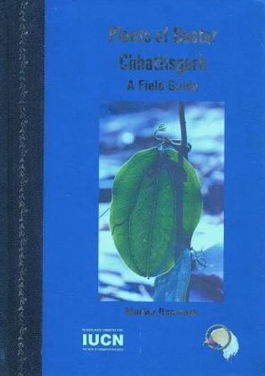  Plants of Bastar, Chhattisgarh: A Field Guide. 2006. Many col. photographs. 568 p. gr8vo. Hardcover.
