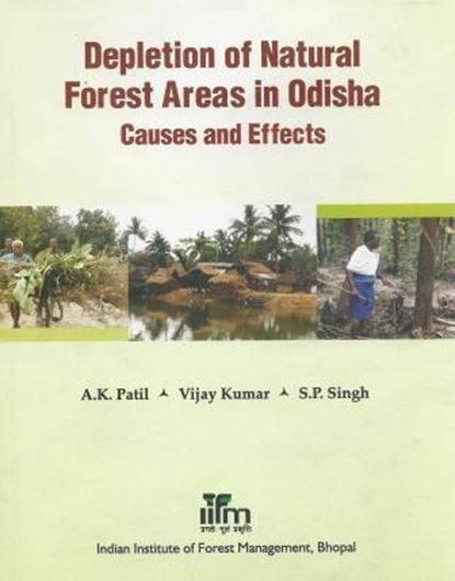Depletion of Natural Forest Areas in Odisha. Causes and Effects. 2015. 19 col. pls. 180 p. gr8vo. Hardcover.