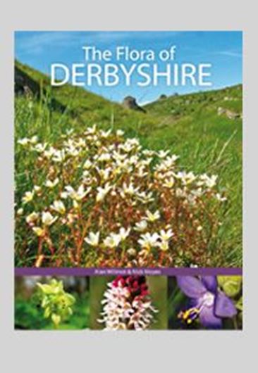The Flora of Derbyshire. 2015. 200 col. photogr. Many col. distr. maps. 458 p. Hardcover.