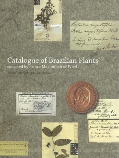 Catalogue of Brazilian Plants collected by Prince Maximilian of Wied. 2013. (Scripta Botanica Belgica, 49). 32 col. pls. 249 p. gr8vo. Paper bd.