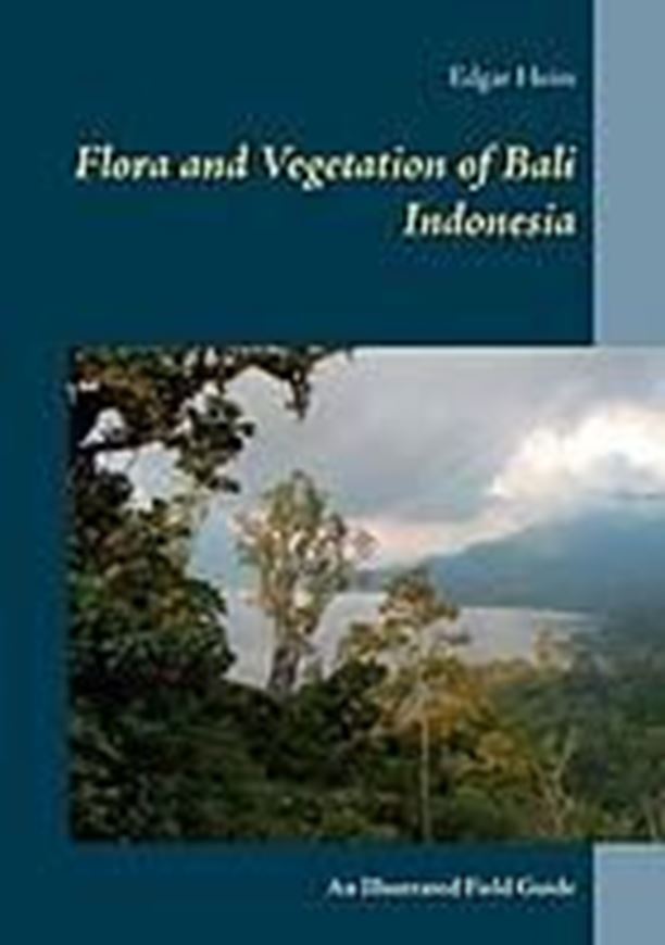 Flora and Vegetation of Bali Indonesia: an illustrated field guide. 2015. 400 col. figs. 224 p. Paper bd.