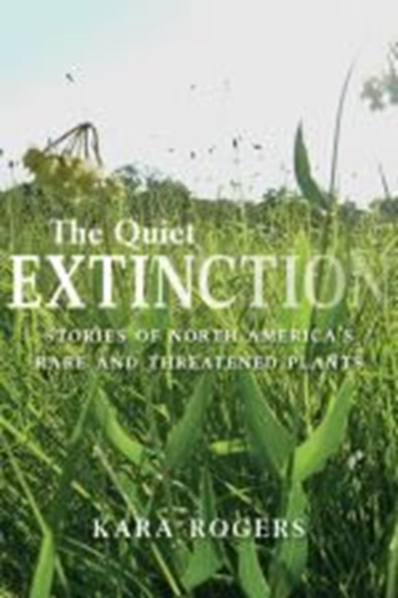 The Quiet Extinction. Stories of North America's Rare and Threatened Plants. 2015. illus. 238 p. Paper bd.