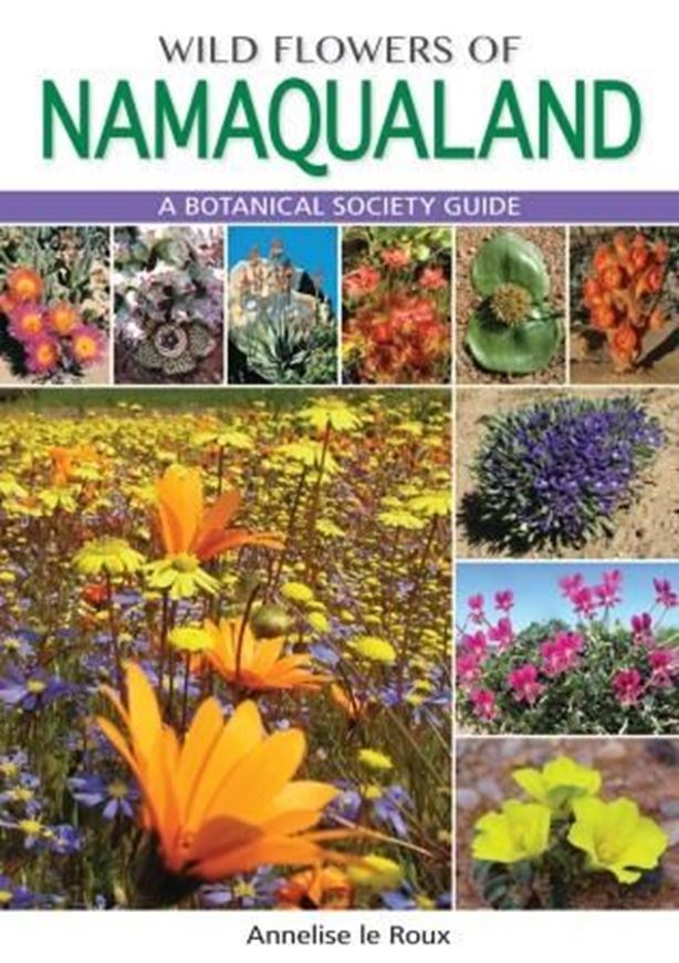  Wild Flowers of Namaqualand. A Botanical Society Guide. 2015. 600 col. photogr. 481 p. Paper bd.