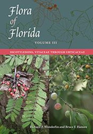 Flora of Florida. Volume 3: Dicotyledons, Vitaceae through Urticaceae. 2016. XVI, 327 p. gr8vo. Hardcover.