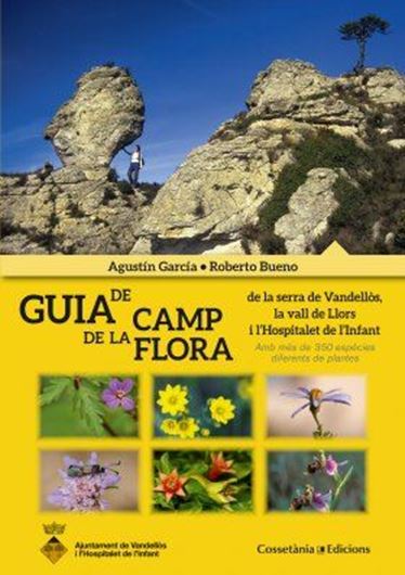  Guia de Camp de la Flora de la Serra de Vandellòs, la Vall de Llors i l'Hospitalet de l'Infant. 2015. (Colleció Altres). 472 col. photogr. 480 p. Paper bd. - In Catalans. 
