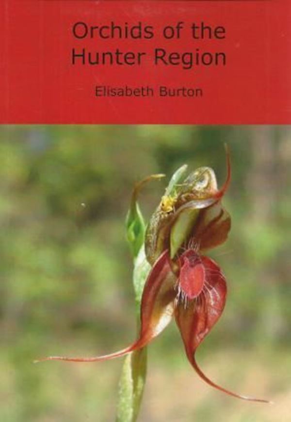 Orchids of the Hunter Region. 2015. Many col. figs. 184 p. Paper bd.
