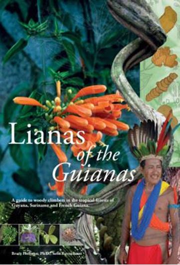  Lianas of the Guianas. A Guide to Woody Climbers in the Tropical Forests of Guyana, Suriname and French Guiana. 2016. illus. 624 p. gr8vo. Hardcover.