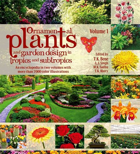  Ornamental plants and garden design in tropics and subtropics: an encyclopedia in two volumes with more than 7000 color illustrations. 2 vols. 2015. ca. 7000 col. figs.  LIV, 952 p. Hardcover.