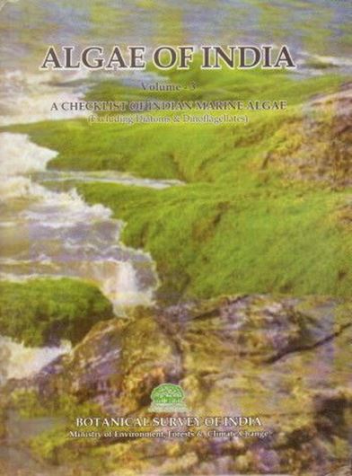 Algae of India. Volume 3: A Checklist of Indian Marine Algae (Excluding Diatoms & Dinoflagellates). 2015.(Flora of India. Series 4: Special and Miscellaneous Publications).  11 col. pls. 93 p. 4to. Hardcover.