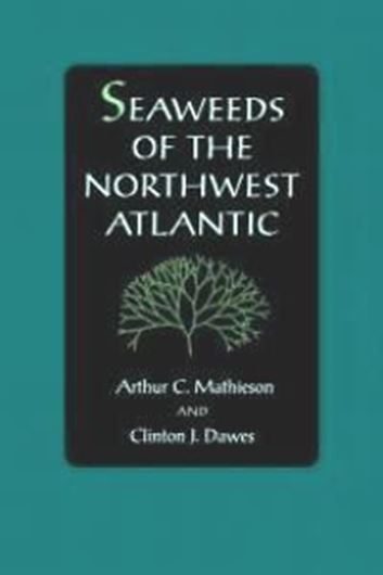 Seaweeds of the Northwest Atlantic. 2017. 109 pls.(=line drawings). X, 798 p. gr8vo. Hardcover.