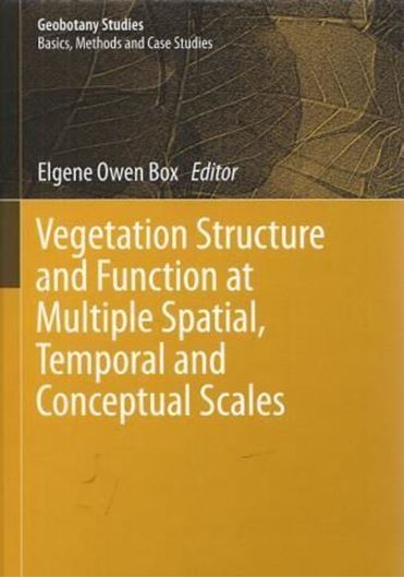  Vegetation Structure and Function at Multiple Spatial, Temporal and Cenceptual Scales. 2015. (Geobotany Studies). 168 (111 col.) figs. XL, 578 p. gr8vo. Hardcover.