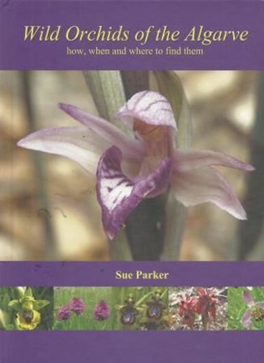 Wild Orchids of the Algarve. How, when and where to find them. 2014. Many col. photographs. 128 p. Hardcover.