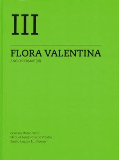  Flora Valentina: flora vascular de la Cumunitat Valenciana. Vol. 3: Angiospermae (III): Convolvulaceae - Juglandaceae. 2015. illus. 560 p. 4to. Hardcover. - In Spanish.