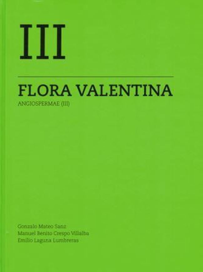  Flora Valentina: flora vascular de la Cumunitat Valenciana. Vol. 3: Angiospermae (III): Convolvulaceae - Juglandaceae. 2015. illus. 560 p. 4to. Hardcover. - In Spanish.